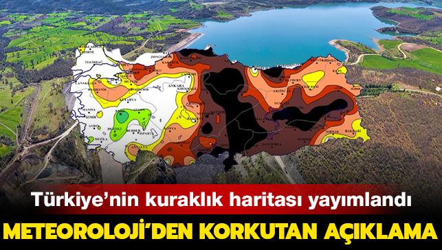 Meteoroloji'den son dakika korkutan aklama! te Trkiye'nin kuraklk haritas...