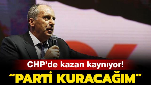 CHP'de kazan kaynıyor: Muharrem İnce parti kuruyor