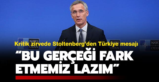 Son dakika... Kritik zirvede Stoltenberg'den Trkiye mesaj: "Bu gerei fark etmemiz lazm"