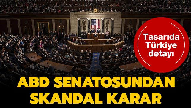 ABD Senatosundan skandal karar... Tasarda Trkiye detay