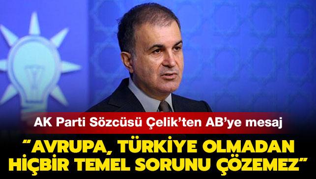 AK Parti Szcs mer elik: "Trkiye pek ok zelliinin yan sra gl bir Avrupa devletidir"