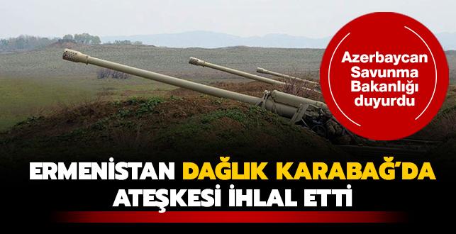 Azerbaycan Savunma Bakanl duyurdu: galci Ermenistan gleri Dalk Karaba'da atekesi ihlal etti