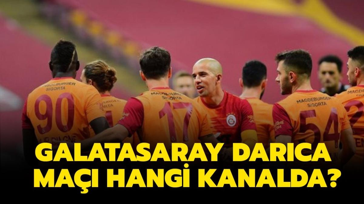 Galatasaray Darca ma hangi kanalda, saat kata" Galatasaray Darca Genlerbirlii ma ifresiz mi" 