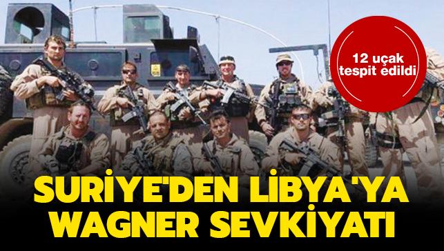 Suriye'den Libya'ya Wagner sevkiyat