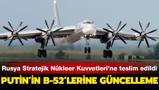 Putin'in B-52'lerine gncelleme... Rusya Stratejik Nkleer Kuvvetleri'ne teslim edildi