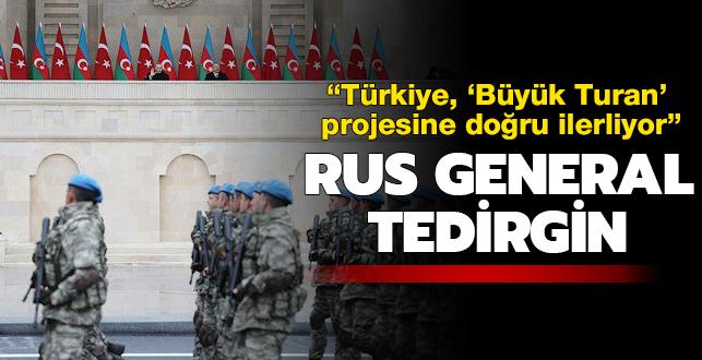 Rus general tedirgin: Trkiye, "Byk Turan" projesine doru ilerliyor