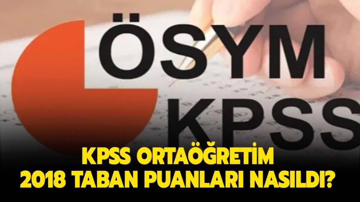 2018 KPSS ortaretim taban puanlar listesi: KPSS ortaretim 2018 atama puanlar nasld" 