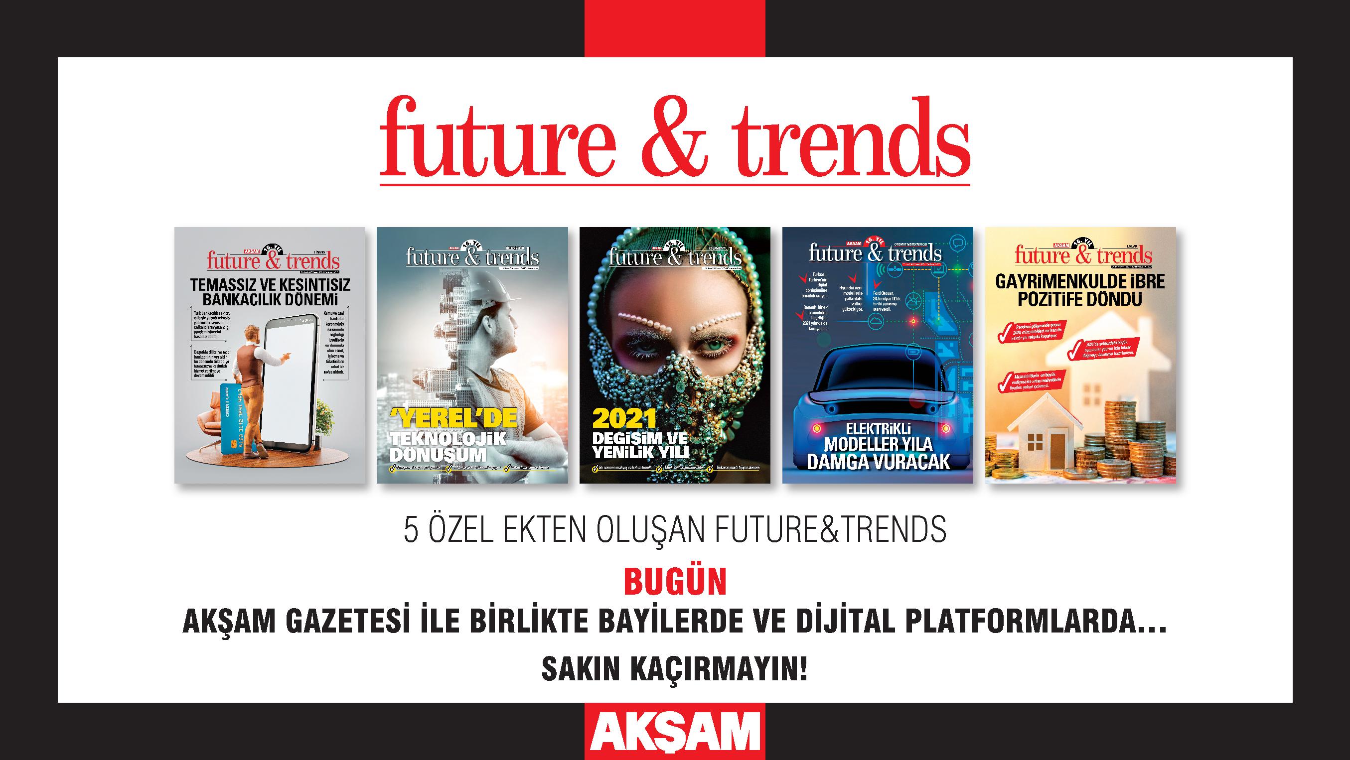 Future&Trends 25 Aralk Cuma gn Akam Gazetesi ile birlikte