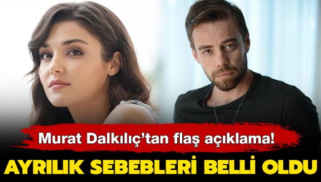 Murat Dalkılıç’tan flaş açıklama!  Hande Erçel ile ayrılık nedenleri belirlendi