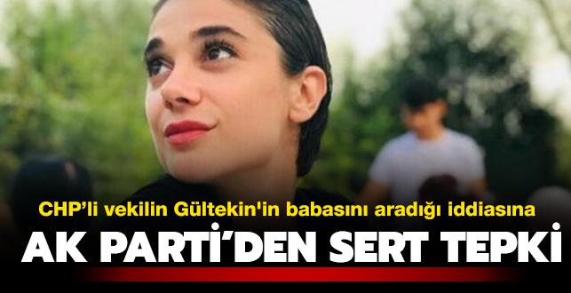 CHP milletvekilinin Pnar Gltekin'in babasn arad iddiasna AK Parti'den tepki: Bu vahim iddiann takipisi olacaz