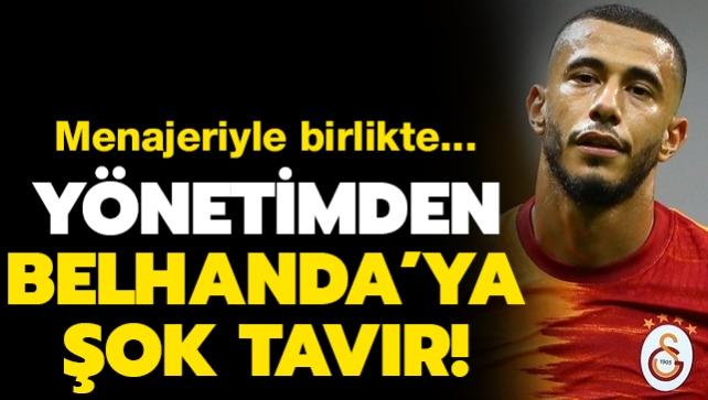 Galatasaray ynetiminden Belhanda'nn yeni szleme talebine ok tavr