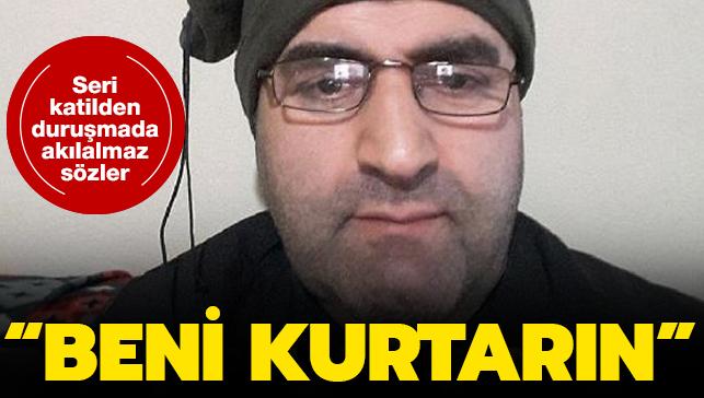 Son dakika haberi... Trkiye'nin seri katili durumada byle yalvard: Elinize ayanza dtm, beni kurtarn