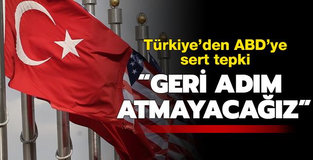 Trkiye'den ABD'ye sert tepki: Geri adm atmayacaz