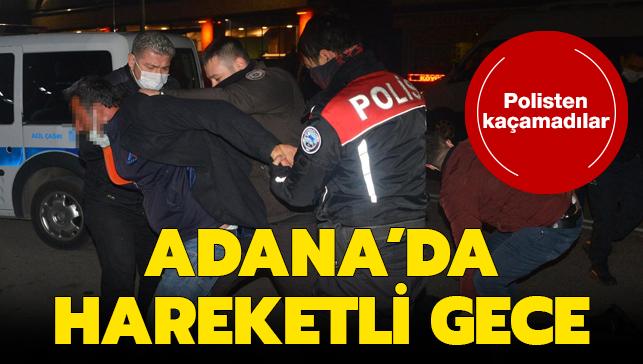 Son dakika haberleri... Polisten kaçamadılar: Adana'da hareketli gece