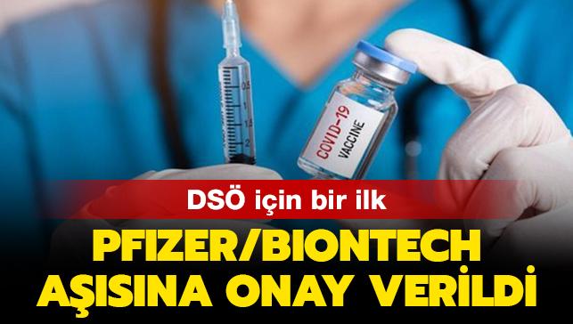 DS iin bir ilk: Pfizer/BioNTech asna onay verildi