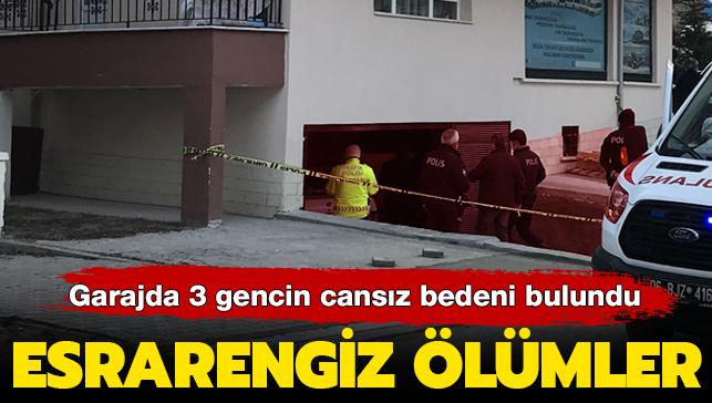 Son dakika haberi: Ankara'da 3 gencin bina garajndaki pheli lm! Valilik aklama yapt