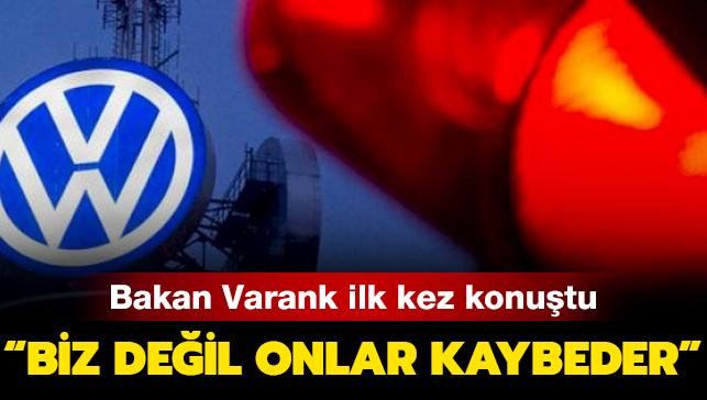 Bakan Varank ilk kez konutu: Bu ite biz deil, Volkswagen kaybeder