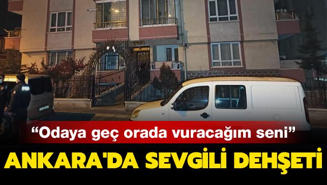 Ankara'da sevgili deheti: Odaya ge orada vuracam seni