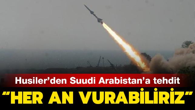 Husiler'den Suudi Arabistan'a tehdit: Her an vurabiliriz