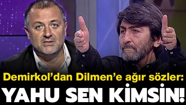 Mehmet Demirkol'dan Rdvan Dilmen'e ar szler: Yahu sen kimsin!