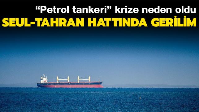 Petrol tankeri krize neden oldu... Seul-Tahran hattında gerilim