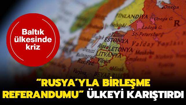 Baltk lkesinde kriz... "Rusya'yla birleme referandumu" lkeyi kartrd