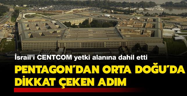 Pentagon'dan Orta Dou'da dikkat eken adm: srail'i CENTCOM yetki alanna dahil etti