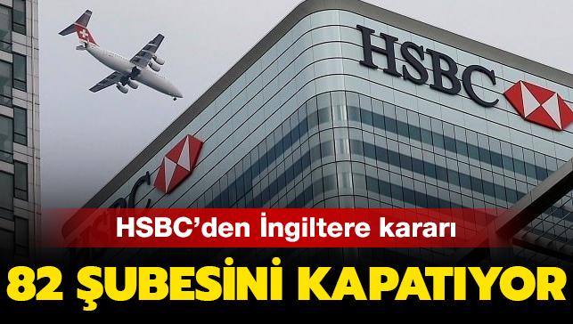 HSBC'den ngiltere karar: 82 ubesini kapatyor