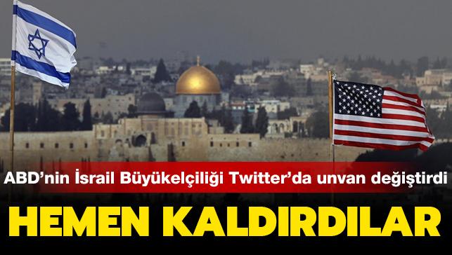 ABD'nin srail Bykelilii Twitter'da unvan deitirdi: Hemen kaldrdlar