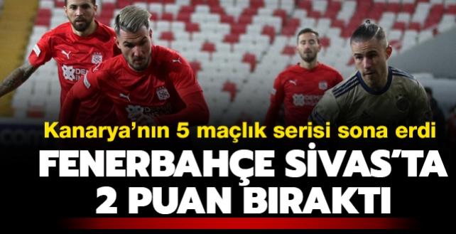 Fenerbahe deplasmanda Sivasspor ile 1-1 berabere kald