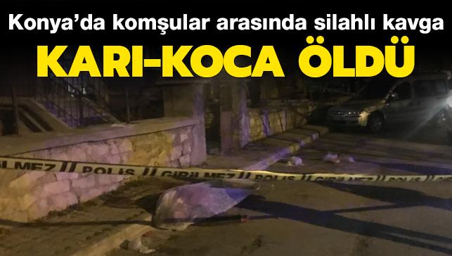 Konya'da komular arasnda silahl kavga: Kar-koca ld