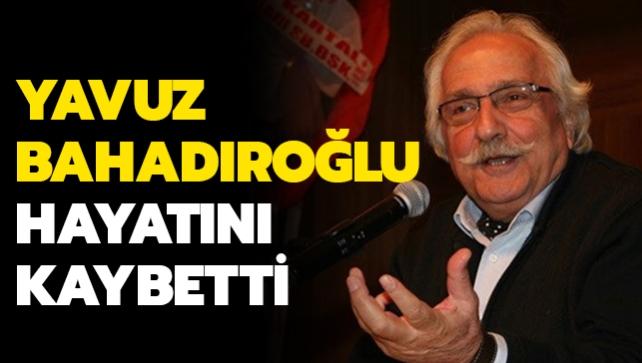 Tarihçi yazar Yavuz Bahadıroğlu hayatını kaybetti