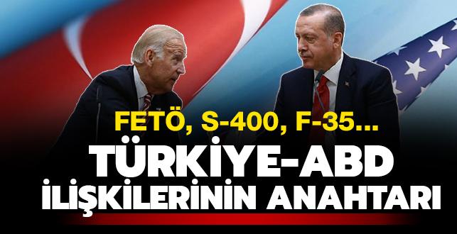 Biden döneminde Türkiye-ABD ilişkilerine ivme kazandıracak anahtar: FETÖ, S-400, F-35...