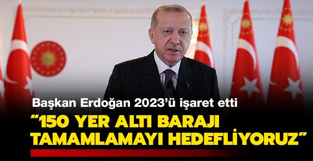 Bakan Erdoan: "2023'e kadar 150 yer alt barajn tamamlamay hedefliyoruz"