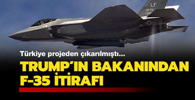 Trkiye projeden karlmt... Trump'n bakanndan F-35 itiraf