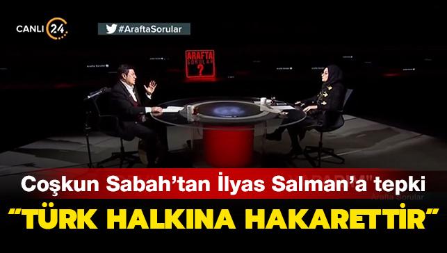 Cokun Sabah'tan lyas Salman'a tepki: Trk halkna hakarettir