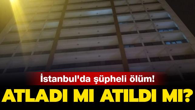 İstanbul'da şüpheli ölüm! Genç kız otelin 8'inci katından düştü