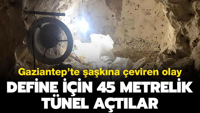 Gaziantep'te şaşkına çeviren olay: Define için 45 metrelik tünel kazdılar