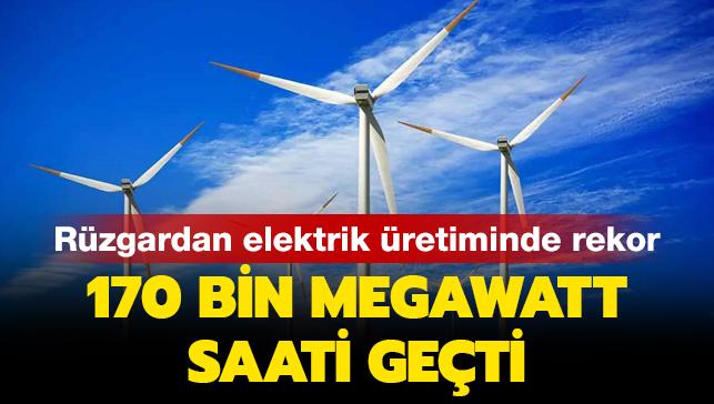 Rüzgardan elektrik üretiminde rekor: 170 bin megawatt saati geçti