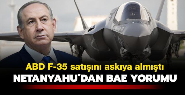 ABD, F-35 satışını askıya almıştı... Netanyahu'dan BAE yorumu