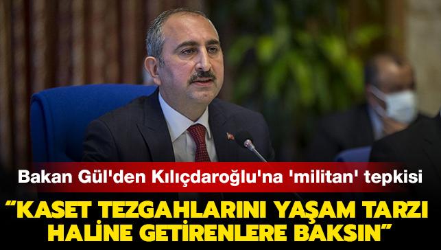 Adalet Bakanı Gül'den Kılıçdaroğlu'na 'militan' tepkisi: "Mahremiyet ifşasını, kaset tezgahlarını yaşam tarzı haline getirenlere baksın"