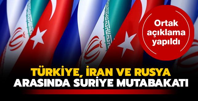 Türkiye, İran ve Rusya arasında Suriye mutabakatı... Ortak açıklama yapıldı