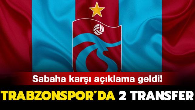 Trabzonspor gece yarısı iki transferi birden açıkladı