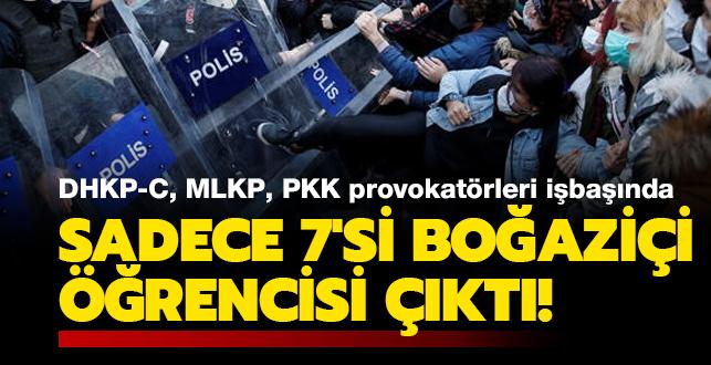 DHKP-C, MLKP, PKK provokatrleri ibanda! Sadece 7'si Boazii niversitesi rencisi kt!