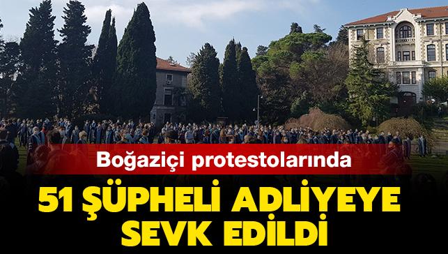 Boazii niversitesi'ndeki olaylarla ilgili yeni gelime: 51 pheli adliyeye sevk edildi