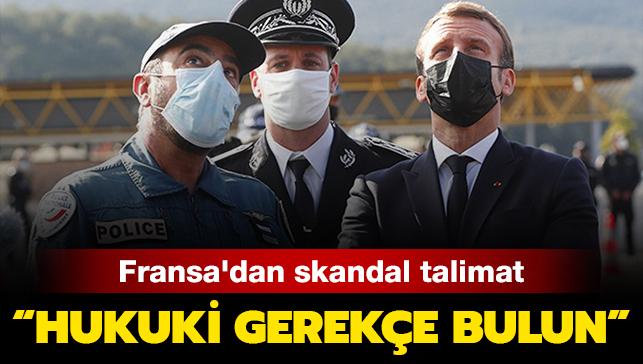 Fransa'dan Mslmanlar hedef alan skandal talimat: "Hukuki gereke bulun"