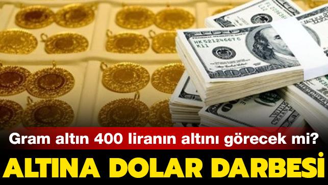 Altna dolar darbesi! Gram altn 400 lirann altn grecek mi"