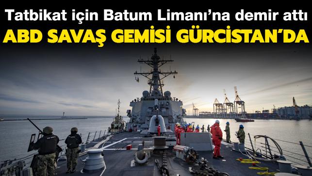 Tatbikat için Batum Limanı'na demir attı... ABD savaş gemisi Gürcistan'da