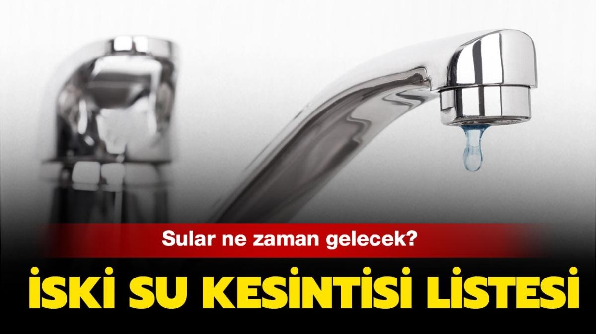 istanbul da sular ne zaman gelecek iski planli su kesintisi hangi ilcelerde