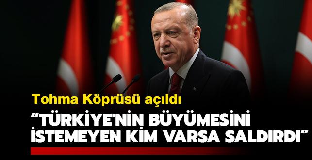 Tohma Kprs ald... Bakan Erdoan: "Trkiye'nin bymesini istemeyen kim varsa saldrd"